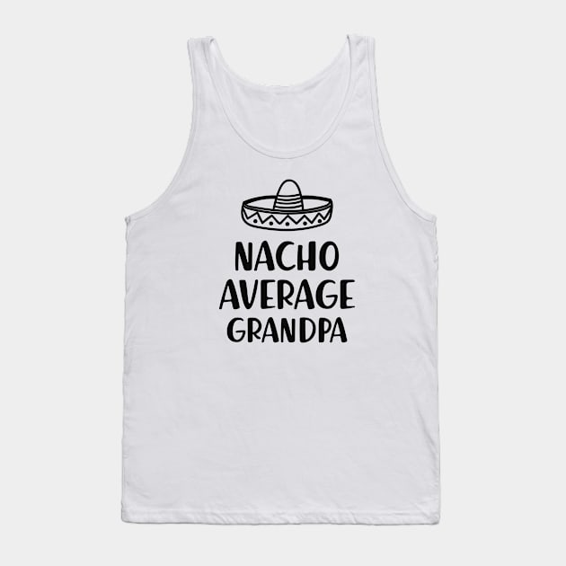 Grandpa - Nacho average grandpa Tank Top by KC Happy Shop